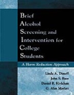 Brief Alcohol Screening and Intervention for College Students (BASICS): A Harm Reduction Approach By Linda A. Dimeff, PhD, John S. Baer, PhD, Daniel R. Kivlahan, G. Alan Marlatt, PhD Cover Image