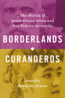 Borderlands Curanderos: The Worlds of Santa Teresa Urrea and Don Pedrito Jaramillo By Jennifer Koshatka Seman Cover Image