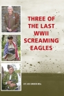 Three of the Last WWII Screaming Eagles By Jos Groen Cover Image