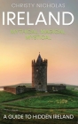 Ireland: Mythical, Magical, Mystical: A Guide to Hidden Ireland (Hidden Gems) Cover Image