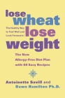 Lose Wheat, Lose Weight: The Healthy Way to Feel Well and Look Fantastic! Cover Image