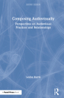 Composing Audiovisually: Perspectives on Audiovisual Practices and Relationships By Louise Harris Cover Image