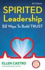 Spirited Leadership: 52 Ways to Build Trust By Ellen Castro Cover Image