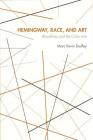 Hemingway, Race, and Art: Bloodlines and the Color Line By Marc Kevin Dudley Cover Image