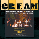 Cream: Clapton, Bruce & Baker Sitting on Top of the World: San Francisco, February-March 1968 By Edoardo Genzolini, Tony Palmer (Contribution by), Bill Halverson (Contribution by) Cover Image