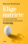 Elige nutrirte: Una guía consciente para aprender a alimentarte sin hacer dieta / Choose Nourishment: A Guide to Conscious Eating Without Dieting Cover Image