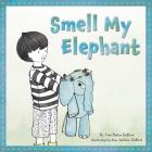 Smell My Elephant By Tina Ballon Debord, Kim Jackson Debord (Illustrator) Cover Image