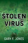 Stolen Virus By Gary F. Jones Cover Image