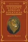 25 Famous African Folktales By Mauritz Mostert Cover Image
