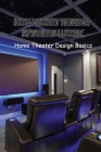 How Home Theater Systems Work: Home Theater Design Basics: Home Theater Systems With Cinematic Surround Sound By Madeleine Orourke Cover Image