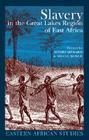 Slavery in the Great Lakes Region of East Africa (Eastern African Studies) By Henri Medard (Editor), Shane Doyle (Editor), Henri Médard (Editor) Cover Image