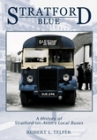 Stratford Blue: A History of Stratford-on-Avon's Local Buses By Robert L. Telfer Cover Image