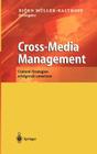 Cross-Media Management: Content-Strategien Erfolgreich Umsetzen By Björn Müller-Kalthoff (Editor) Cover Image