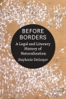 Before Borders: A Legal and Literary History of Naturalization Cover Image