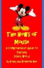 The Hows of Mouse: A Comprehensive Guide to Enjoying Disney World By Kenneth Charles Hine Sr, Kenny Charles Hine Jr Cover Image