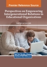Perspectives on Empowering Intergenerational Relations in Educational Organizations Cover Image