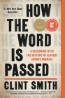 How the Word Is Passed: A Reckoning with the History of Slavery Across America Cover Image