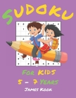 Sudoku for kids 5 - 7 years: From James Kook - 200 Sudoku puzzles for children 5 to 7 years old with solutions on this activity book. Logic and puz By James Kook Cover Image