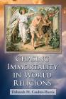 Chasing Immortality in World Religions By Deborah M. Coulter-Harris Cover Image