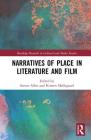 Narratives of Place in Literature and Film (Routledge Research in Cultural and Media Studies) By Steven Allen (Editor), Kirsten Møllegaard (Editor) Cover Image