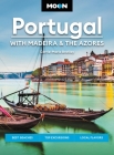 Moon Portugal: With Madeira & the Azores: Best Beaches, Top Excursions, Local Flavors (Travel Guide) Cover Image