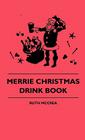 Merrie Christmas Drink Book By Ruth McCrea Cover Image