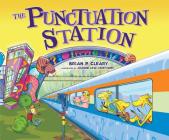 The Punctuation Station By Brian P. Cleary, Joanne Lew-Vriethoff (Illustrator) Cover Image