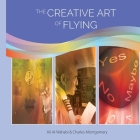 The Creative Art of Flying By Charles Montgomery, Ali Hussain Al-Wahabi Cover Image