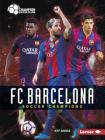 FC Barcelona: Soccer Champions (Champion Soccer Clubs) By Jeff Savage Cover Image