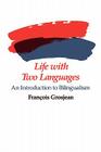 Life with Two Languages: An Introduction to Bilingualism By François Grosjean Cover Image