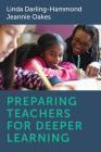 Preparing Teachers for Deeper Learning By Linda Darling-Hammond, Jeannie Oakes Cover Image