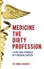 Medicine The Dirty Profession - A Life Long Struggle of A Medical Doctor By Nabil Basanti Cover Image