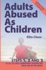 Adults Abused as Children, Steps 1, 2 and 3 (Adults Abused as Children-12 Steps Perspective #1) By Ellin Chess Cover Image