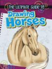 The Ultimate Guide to Drawing Horses By Rae Young, Q2amedia Services Private Ltd (Illustrator) Cover Image