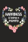 Happiness Is Being a Mommy: Cute Mother's Day Gift for Awesome Mom, Nana, Gigi, Mimi By Cute Journals Cover Image