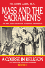Mass and the Sacraments: A Course in Religion Book II By John Laux Cover Image