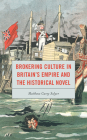 Brokering Culture in Britain's Empire and the Historical Novel By Matthew C. Salyer Cover Image