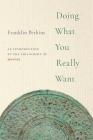 Doing What You Really Want: An Introduction to the Philosophy of Mengzi By Franklin Perkins Cover Image