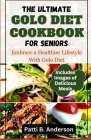 The Ultimate Golo Diet Cookbook for Seniors: Embrace a Healthier Lifestyle With The Golo Diet By Patti B. Anderson Cover Image