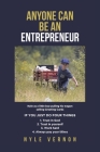 Anyone Can Be An Entrepreneur By Nyle Vernon Cover Image