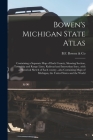 Bowen's Michigan State Atlas: Containing a Separate Map of Each County, Showing Section, Township and Range Lines, Railroad and Interurban Lines...w Cover Image