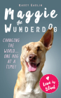 The Miraculous Life of Maggie the Wunderdog By Kasey Carlin Cover Image