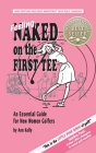 Feeling Naked on the First Tee: An Essential Guide for New Women Golfers Cover Image