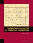 Fundamental Principles of Reservoir Engineering: Textbook 8 (Spe Textbook #8) By Brian F. Towler Cover Image