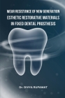 Wear Resistance of New Generation Esthetic Restorative Materials in Fixed Dental Prosthesis By Divya Rupawat Cover Image