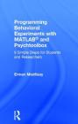Programming Behavioral Experiments with MATLAB and Psychtoolbox: 9 Simple Steps for Students and Researchers By Erman Misirlisoy Cover Image