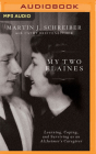 My Two Elaines: Learning, Coping, and Surviving as an Alzheimer's Caregiver By Martin J. Schreiber, Martin J. Schreiber (Read by), Michelle Braun (Read by) Cover Image