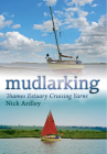 Mudlarking: Thames Estuary Cruising Yarns By Nick Ardley Cover Image
