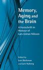 Memory, Aging and the Brain: A Festschrift in Honour of Lars-Göran Nilsson (Psychology Press Festschrift) By Lars Bäckman (Editor), Lars Nyberg (Editor) Cover Image