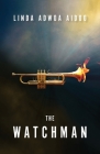 The Watchman By Linda Adwoa Aidoo Cover Image